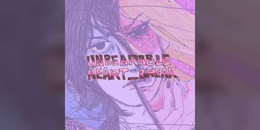 Cover image for unbearable heartbreak