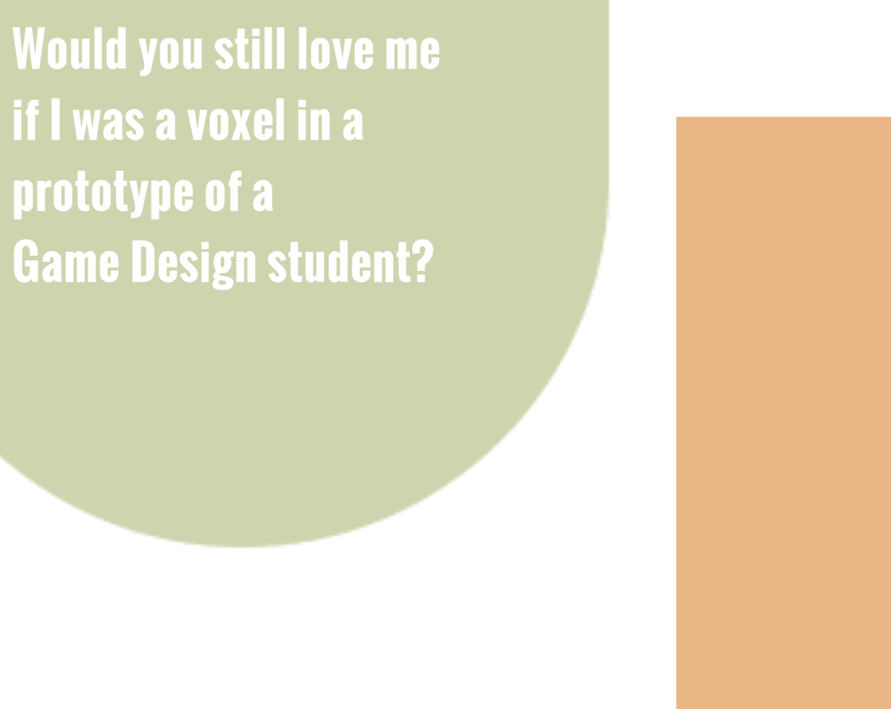 Would you still love me if I was a voxel in a prototype of a Game Design student?