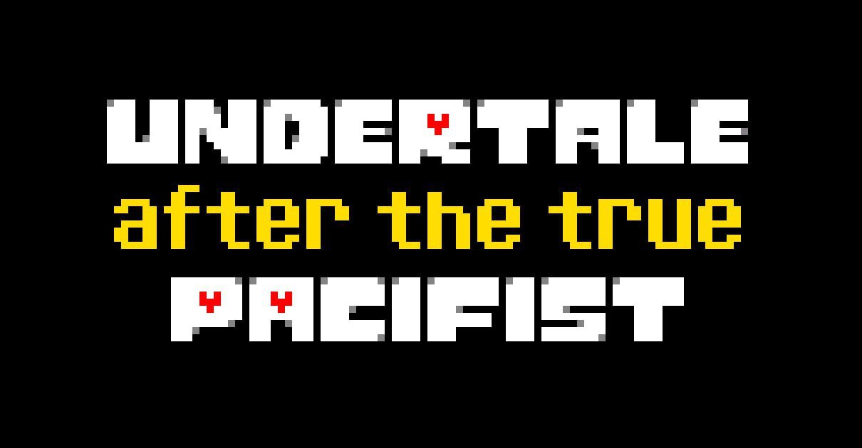 Undertale: After The True Pacifist DEMO 1.7