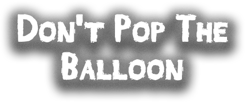 Don't Pop The Balloon