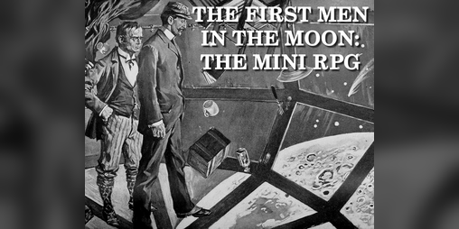 Cover image for The First Men in the Moon: The Mini RPG