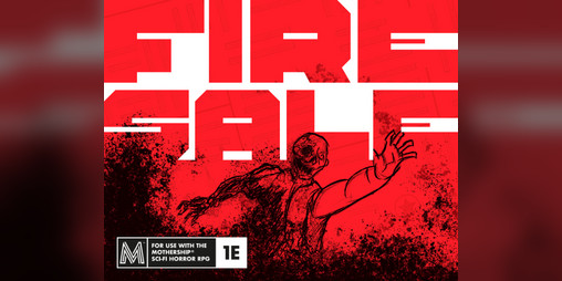 Cover image for Fire Sale - A Loot-Frenzy Heist for the Mothership RPG