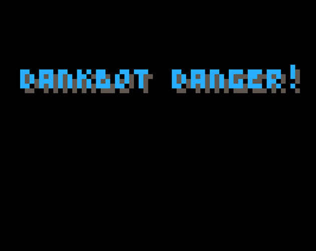 Cover image for Dankbot Danger!
