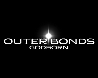 Outer Bonds: Godborn - Prototype