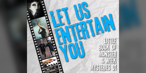 Cover image for Let Us Entertain You: Little Book of Monster of the Week Mysteries 1