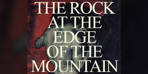 Cover image for The Rock at the Edge of the Mountain