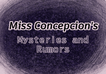 Miss Concepcion's Mysteries and Rumors