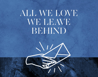 All We Love We Leave Behind   - A solitaire letter-writing RPG on grief & loss 