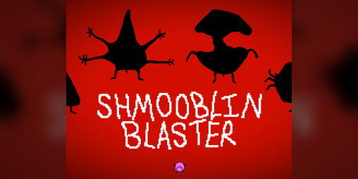 Cover image for Shmooblin Blaster
