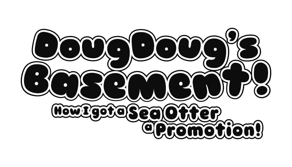 DougDoug's Basement: How I Got a Sea Otter A Promotion!