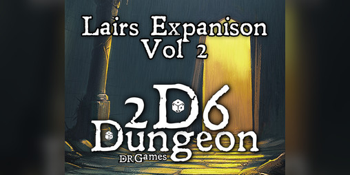 Cover image for 2D6 Dungeon - Lairs Expansion Vol 2