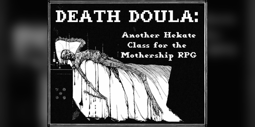 Cover image for Death Doula: Another Mothership 1E Class