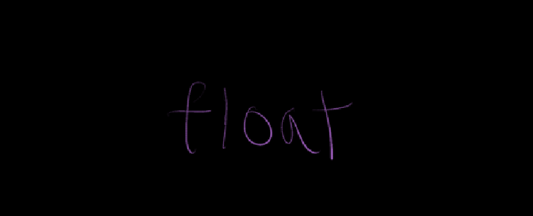 float (again, but slightly better than the last version)