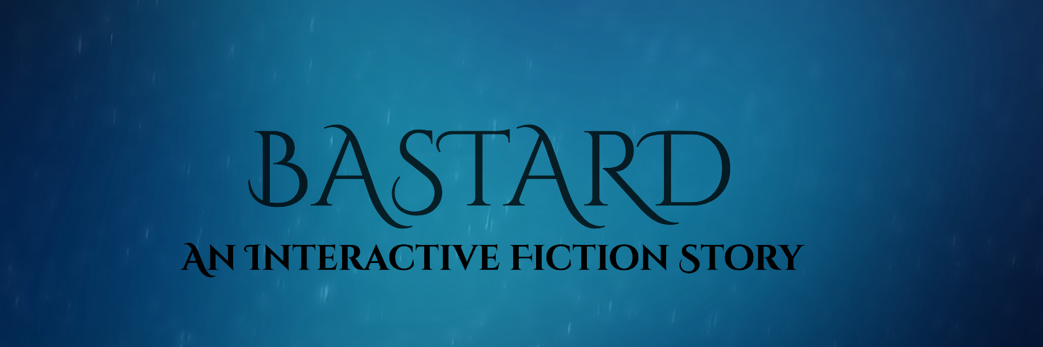 Bastard: An Interactive Fiction Story