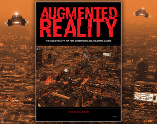 Augmented Reality   - The system-neutral city kit for cyberpunk tabletop roleplaying games. 