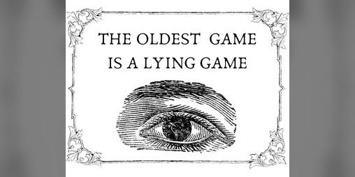 Cover image for The Oldest Game Is A Lying Game