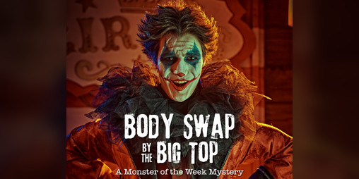 Cover image for Body Swap by the Big Top - A Monster of the Week Mystery