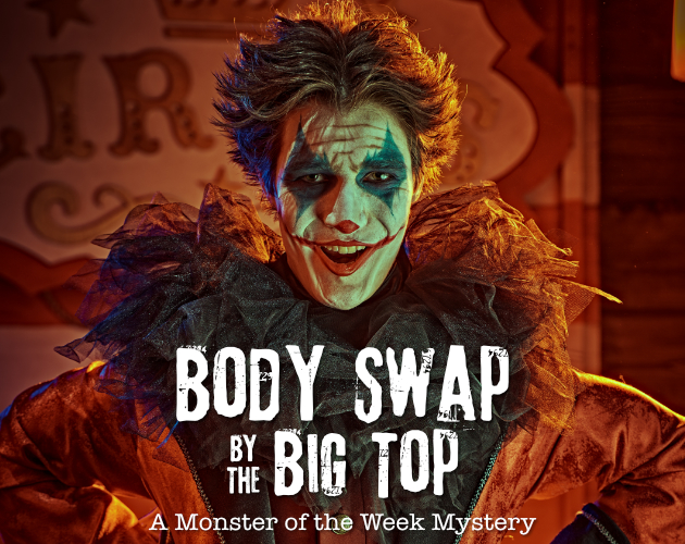Cover image for Body Swap by the Big Top - A Monster of the Week Mystery