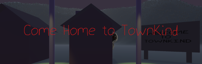 Come Home to TownKind