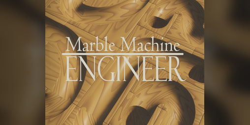 Cover image for Marble Machine Engineer