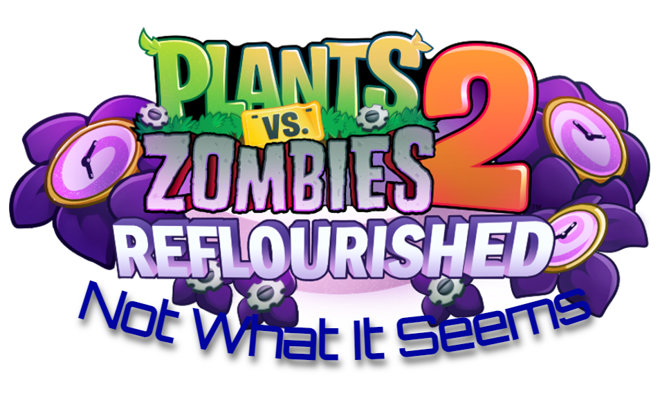 Not What It Seems - A PvZ2 Reflourished Level Pack