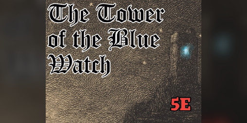 Cover image for DnD 5e One shot - The Tower of the Blue Watch