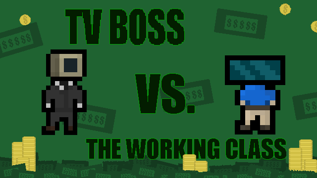 TV Boss VS. the Working Class