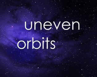 Uneven Orbits   - The crew of a spaceship negotiate intimacy and learn to live together in this GMless sci-fi RPG 