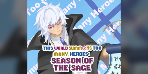 Cover image for This World Summons Too Many Heroes: Season Of The Sage