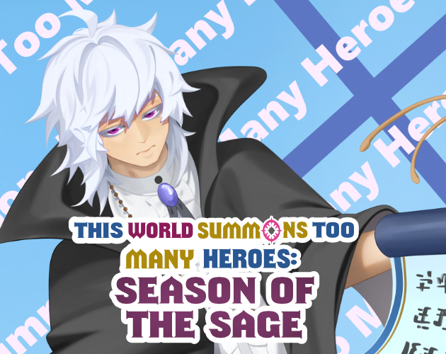 Cover image for This World Summons Too Many Heroes: Season Of The Sage