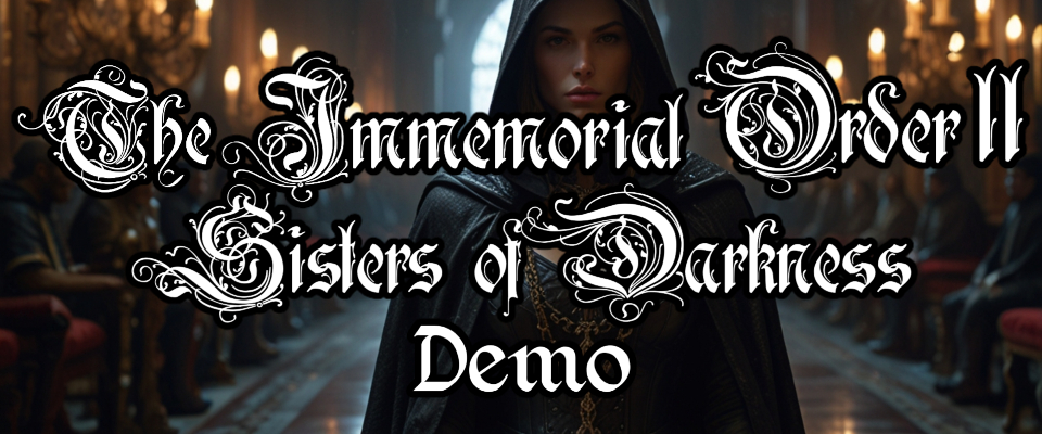 The Immemorial Order II Sisters of Darkness Demo