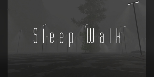 Cover image for Sleep Walk (2024 Proof Of Concept Demo)