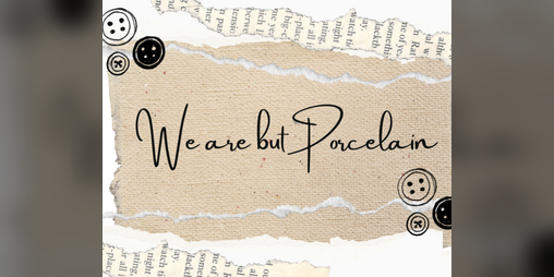 Cover image for We are but Porcelain