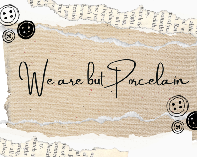 Cover image for We are but Porcelain