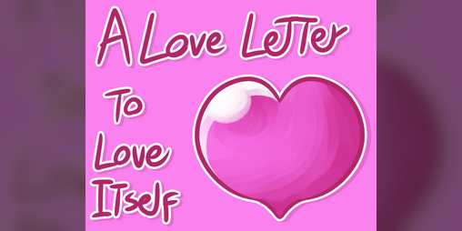 Cover image for A Love Letter To Love Itself