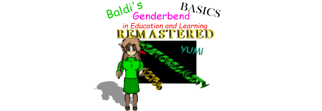 Baldi Basics : Genderbend In Educational and Learning:Remastered