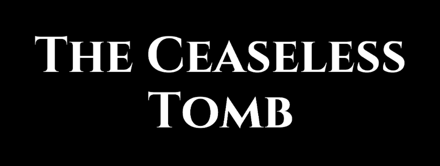 The Ceaseless Tomb