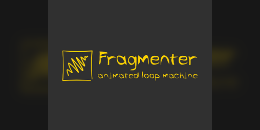 Cover image for Fragmenter - animated loop machine