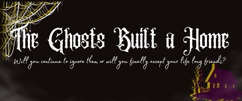 The Ghosts Built a Home