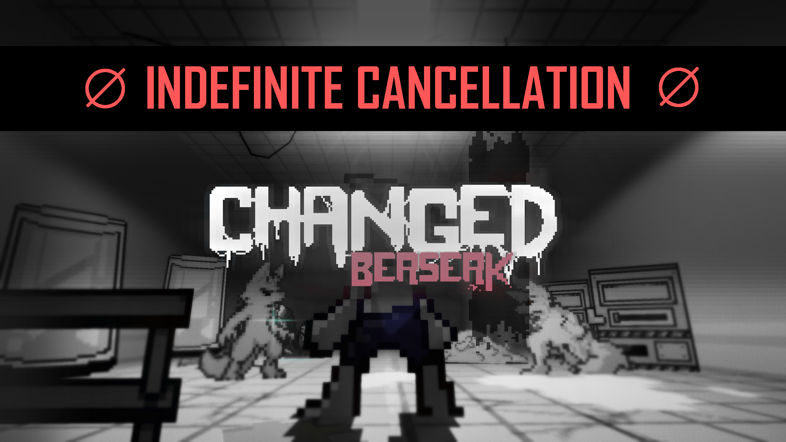 Changed: Berserk (INDEFINITE CANCELLATION)