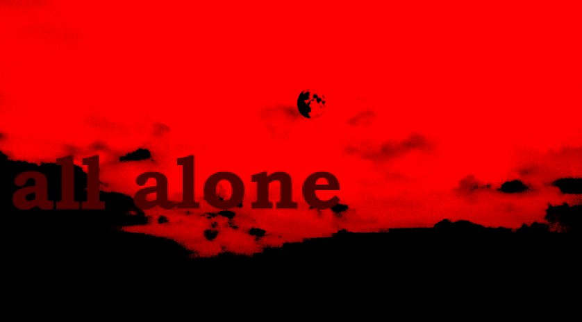 all alone