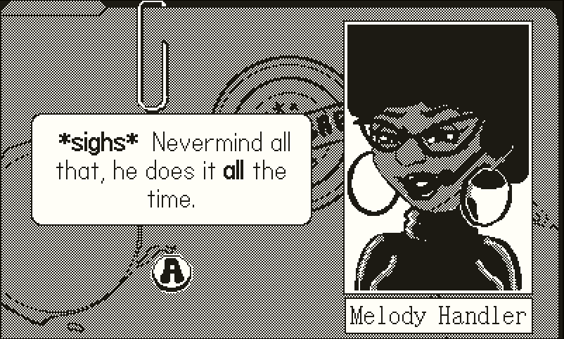 A conversation with a smiling woman who is part of the team of agents. She wears big hoop earrings, glasses, and we can see the microphone from a headset. The text says 'sighs - Nevermind all that, he does it all the time' and a name tag under the character image says 'Melody Handler'