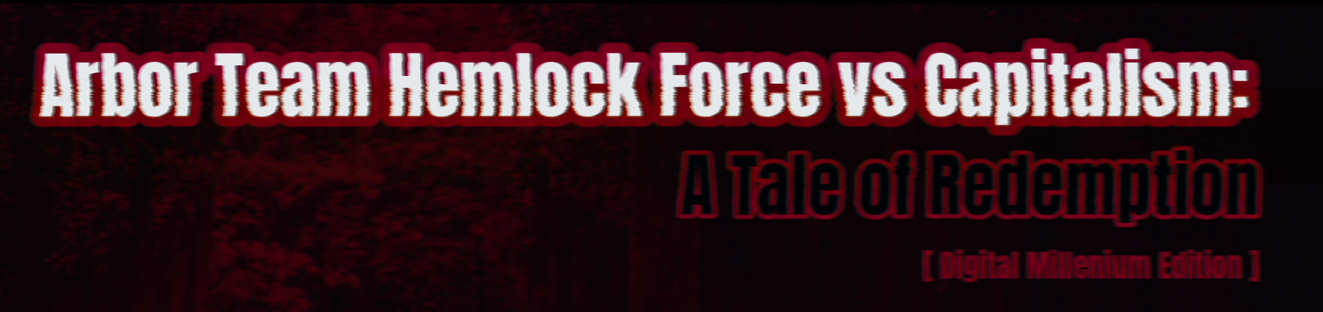 Arbor Team Hemlock Force vs Capitalism: A Tale of Redemption