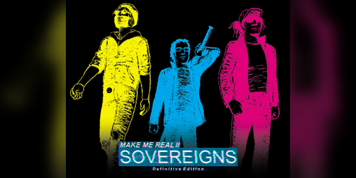 Real me. Make me real Sovereigns. Make me real 2 Sovereigns. Make me real Sovereigns Art.