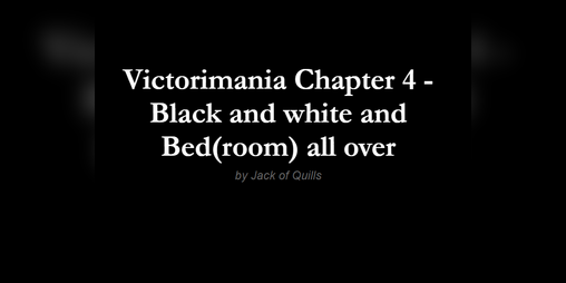 Cover image for Victorimania Chapter 4: Black and white and Bed(room) all over