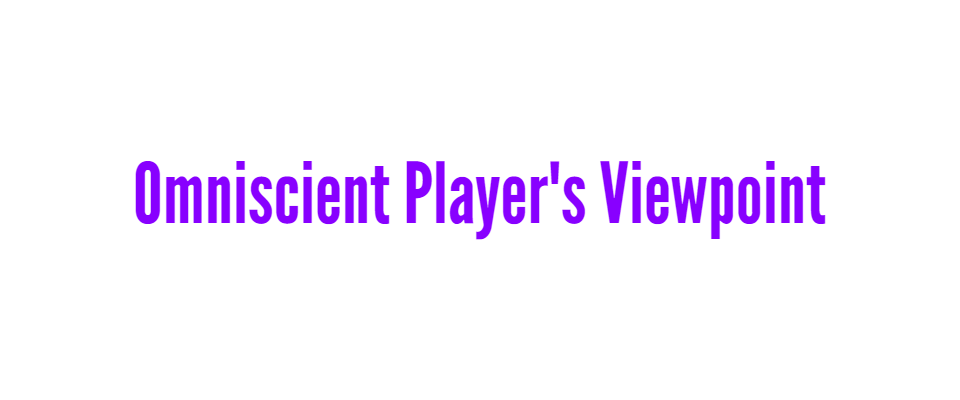 Omniscient Player's Viewpoint (OPV)