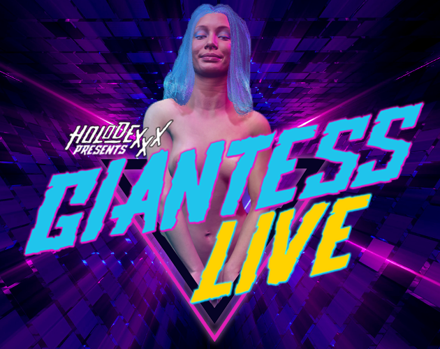 Holodexxx: Giantess Live