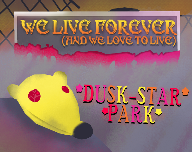 WE LIVE FOREVER: DUSK-STAR PARK