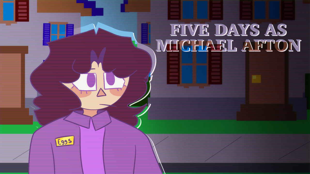 Five Days As Michael Afton