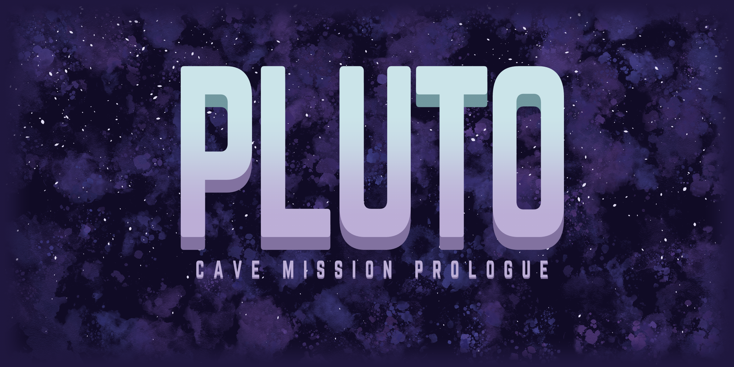 Pluto: Cave Mission Prologue